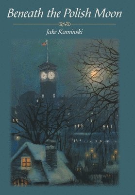 Jake Kaminski - Beneath the Polish Moon, Inbunden