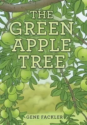 Gene Fackler - Green Apple Tree, Inbunden. Tillgänglighet: Lägg i varukorg
