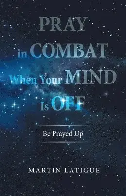 Martin Latigue - Pray in Combat When Your Mind Is Off, Häftad. Tillgänglighet: Lägg i varukorg