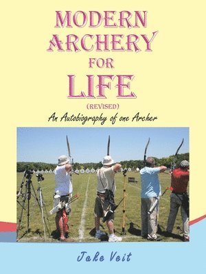 Jake Veit - Modern Archery for Life (Revised), Häftad. Tillgänglighet: Lägg i varukorg
