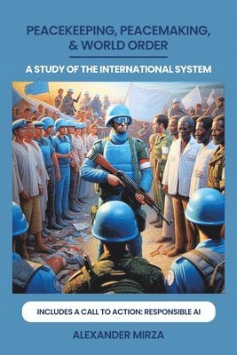 Alexander Mirza - Peacekeeping, Peacemaking, & World Order, Häftad. Tillgänglighet: Lägg i varukorg