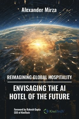 Alexander Mirza - Reimagining Global Hospitality, Häftad. Tillgänglighet: Lägg i varukorg