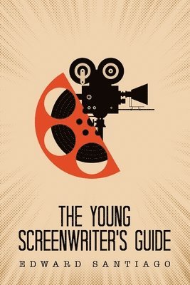 Edward Santiago - Young Screenwriter's Guide, Häftad