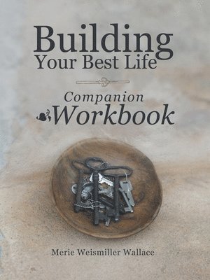 Merie Weismiller Wallace - Building Your Best Life Workbook, Häftad. Tillgänglighet: Lägg i varukorg