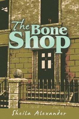 Sheila Alexander - Bone Shop, Häftad. Tillgänglighet: Lägg i varukorg