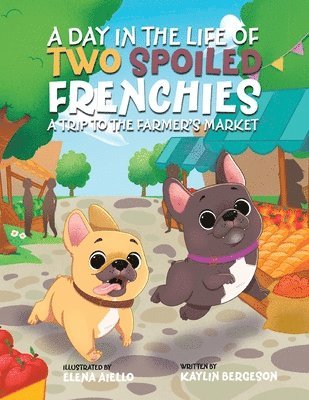 Kaylin Bergeson - Day in the Life of Two Spoiled Frenchies, Häftad. Tillgänglighet: Lägg i varukorg