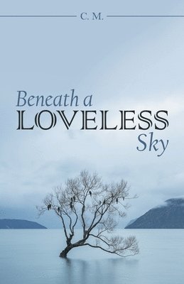 C M - Beneath a Loveless Sky, Häftad