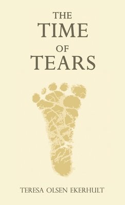 Teresa Olsen Ekerhult - Time of Tears, Inbunden. Tillgänglighet: Lägg i varukorg