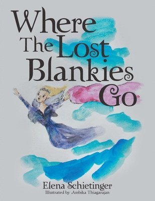 Elena Schietinger - Where The Lost Blankies Go, Häftad. Tillgänglighet: Lägg i varukorg