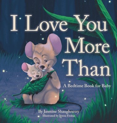 Jasmine Shaughnessy - I Love You More Than, Inbunden. Tillgänglighet: Lägg i varukorg