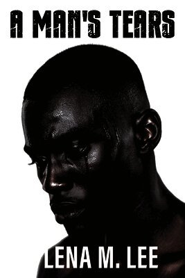 Lena M Lee - Man's Tears, Häftad