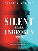 Patrick Newman - Silent Tears, Unbroken Spirit, Häftad
