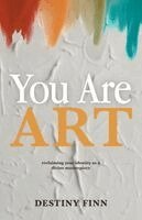 Destiny Finn - You Are Art, Häftad