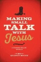 Quincy McCoy - Making Small Talk With Jesus, Häftad. Tillgänglighet: Lägg i varukorg