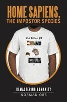 Norman Orr - Home Sapiens, the Impostor Species: Remastering Humanity, Häftad