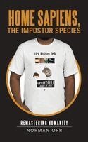 Norman Orr - Home Sapiens, the Impostor Species: Remastering Humanity, Inbunden