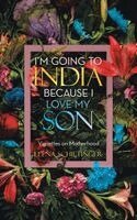 Elena Schietinger - I'm Going To India Because I Love My Son, Inbunden. Tillgänglighet: Lägg i varukorg