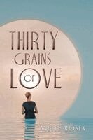 Anette Rosen - Thirty Grains of Love, Häftad. Tillgänglighet: Lägg i varukorg