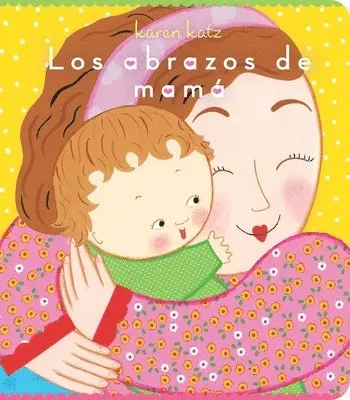 Karen Katz - Los Abrazos de Mamá = Mommy Hugs, Kartonnage. Tillgänglighet: Lägg i varukorg