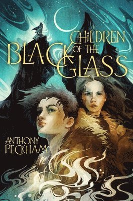 Anthony Peckham - Children of the Black Glass, Inbunden