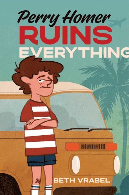 Beth Vrabel - Perry Homer Ruins Everything, E-bok
