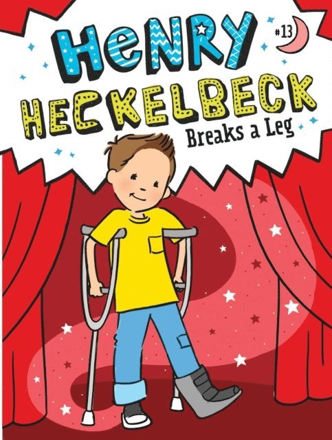 Wanda Coven - Henry Heckelbeck Breaks a Leg, E-bok