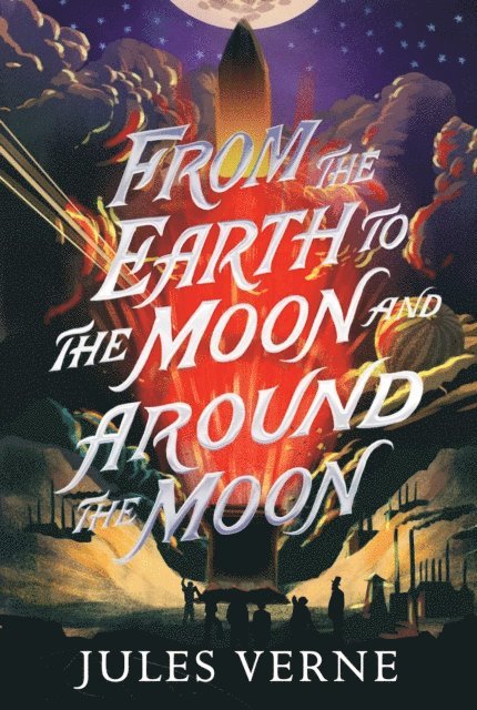 Jules Verne - From the Earth to the Moon and Around the Moon, E-bok
