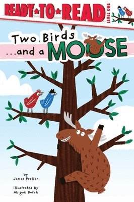 James Preller - Two Birds . . . and a Moose: Ready-To-Read Level 1, Häftad
