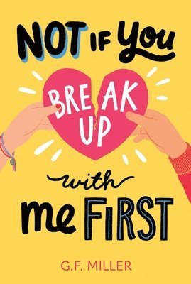 G.F. Miller - Not If You Break Up With Me First, Häftad