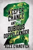 Alex Evanovich - Keeper Chance and the Dubious Doppelgänger, Häftad