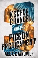 Alex Evanovich - Keeper Chance and the Pigeon Predicament, Inbunden
