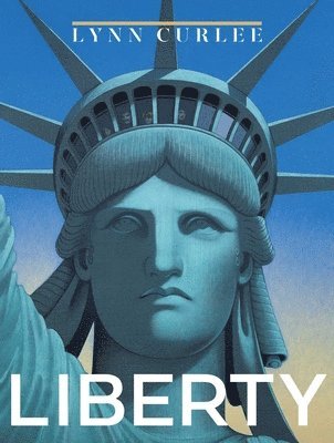 Lynn Curlee - Liberty, Inbunden. Tillgänglighet: Lägg i varukorg