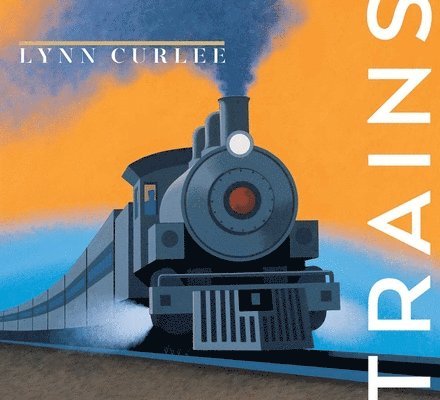 Lynn Curlee - Trains, Häftad. Tillgänglighet: Lägg i varukorg