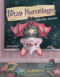 Bitsy Murci�lago, estrella escolar (Bitsy Bat, School Star)