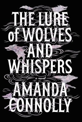 Amanda Connolly - The Lure of Wolves and Whispers, Inbunden