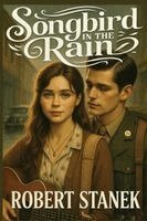 Robert Stanek - Songbird in the Rain, Häftad