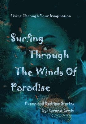 Earnest Lewis - Surfing Through The Winds of Paradise, Inbunden. Tillgänglighet: Tillfälligt slut