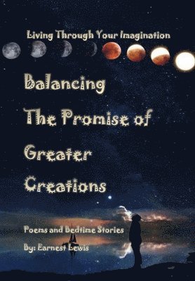 Earnest Lewis - Balancing The Promise of Greater Creations, Inbunden. Tillgänglighet: Tillfälligt slut