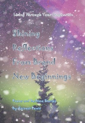 Earnest Lewis - Shining Reflections From Brand New Beginnings, Inbunden. Tillgänglighet: Tillfälligt slut