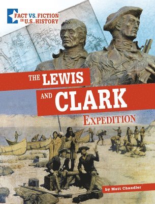 Matt Chandler - The Lewis and Clark Expedition: Separating Fact from Fiction, Häftad