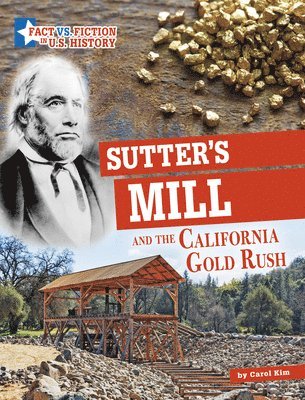 Carol Kim - Sutter's Mill and the California Gold Rush: Separating Fact from Fiction, Inbunden