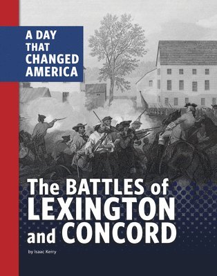 Isaac Kerry - The Battles of Lexington and Concord: A Day That Changed America, Inbunden
