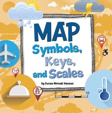 Susan Ahmadi Hansen - Map Symbols, Keys, and Scales, Häftad