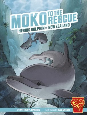 Matthew K. Manning - Moko to the Rescue: Heroic Dolphin of New Zealand, Häftad