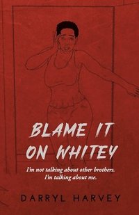Blame It on Whitey