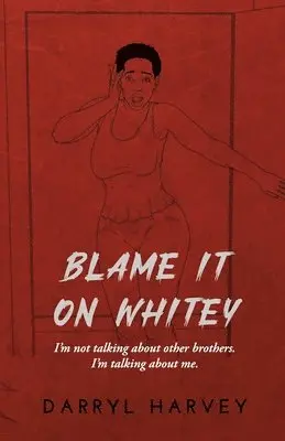 Darryl Harvey - Blame It on Whitey, Häftad. Tillgänglighet: Lägg i varukorg