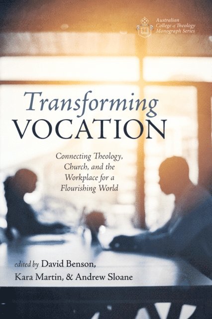 Andrew Sloane, Kara Martin, David Benson - Transforming Vocation, E-bok