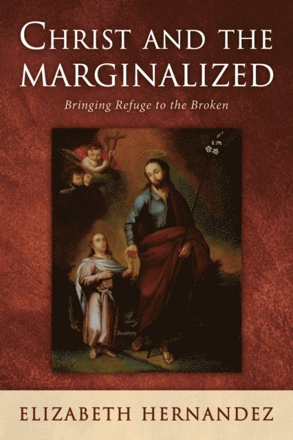 Elizabeth Hernandez - Christ and the Marginalized, E-bok