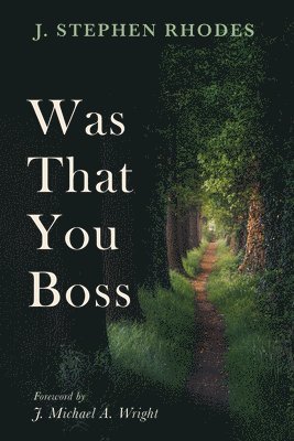 J Stephen Rhodes - Was That You Boss, Inbunden
