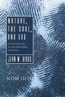 Jean W Rioux - Nature, the Soul, and God, 2nd Edition, Häftad